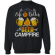 Life Is Better With Beer And The Campfire Sweatshirt Outdoor Activities Camping Clothes