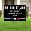 Biden Harris Yard Sign Kamala We Did It Joe Sign 2021 Joe Biden Campaign Victory Merch