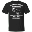 Before You Break Into My House Stand Outside T-Shirt Cool Man Shirt With Saying