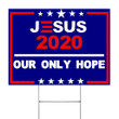 Jesus 2020 Our Only Hope Yard Sign Vote For Biden Harris Sign Decor