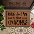 Funny Doormat Custom Bitch Dont wear no Shoes in My House Home and Office Decorative doormat