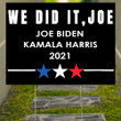Biden Harris Yard Sign Kamala We Did It Joe Sign 2021 Joe Biden Campaign Victory Merch