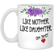 Like Mother Like Daughter Oh Shit Mug Good Mom Mugs Mother's Day Gift Ideas