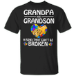 Grandpa And Grandson A Bond Can't Be Broken Autism T-Shirt For Grandpa Grandson Autism Apparel