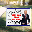 Will You Shut Up Man Lawn Sign Funny Political Sign For Biden Voters Democratic Yard Signs 2021