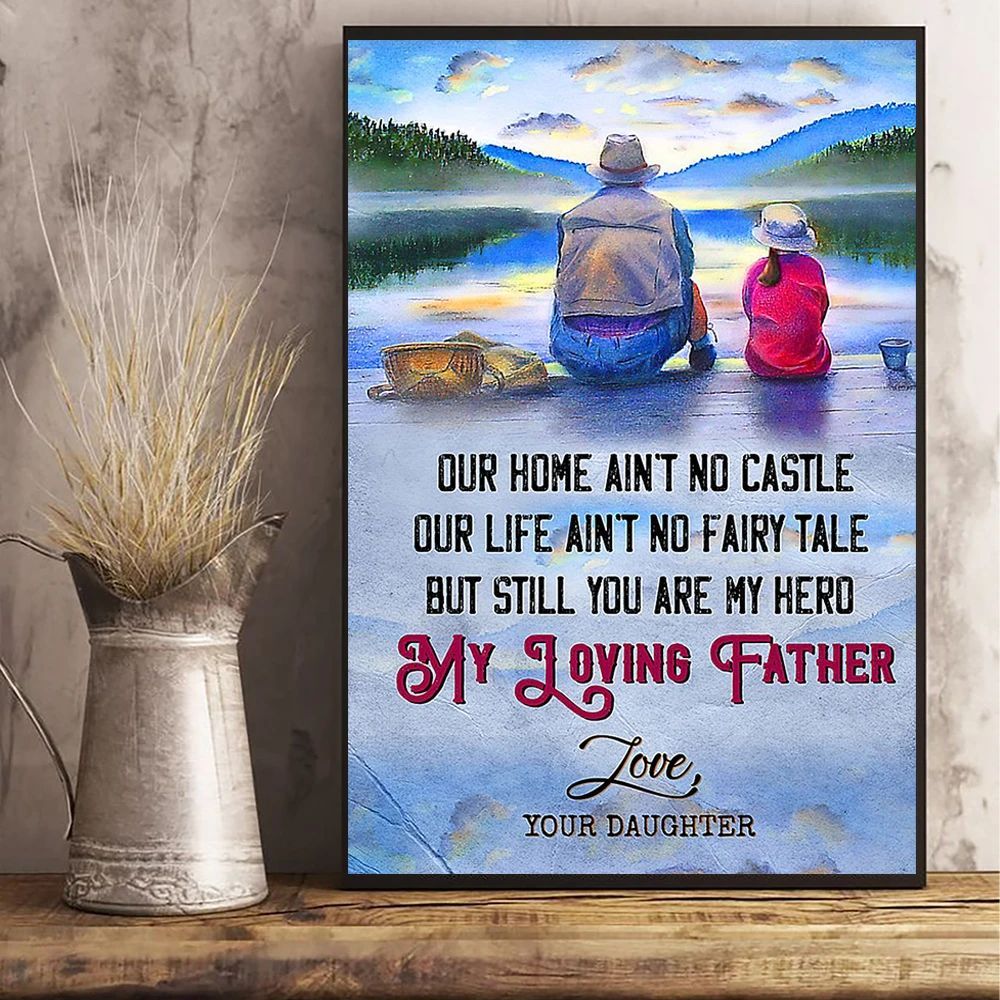 To My Loving Father Poster Wall Art Fathers Day Poster Ideas Gift For Dad From Daughter