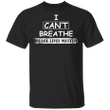 I Can_t Breathe Black Lives Matter T-Shirt Justice For George Floyd Basic Tee For Unisex