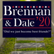 Brennan And Dale 2020 Yard Sign Did We Just Become Best Friends Sign Outdoor Decor