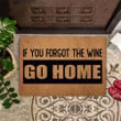 Funny Doormat Saying If You Forget The Wine Go Home Doormat Brought Wine Door Mat Front Mat