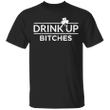 Funny St Patrick's Day Shirt Quotes Drink Up Bitches Green St Patrick's Day Shirt Women Men