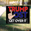 Trump Lost Yard Sign Trump Lost Get Over It Anti Trump Chingatumaga Law Sign