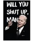 Biden Will You Shut Up Man Poster 1st Presidential Debate Wall Art Decor Biden Merch