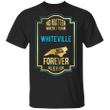 Whiteville T-Shirt No Matter Where I Roam Whiteville NC North Carolina Will Be My Home