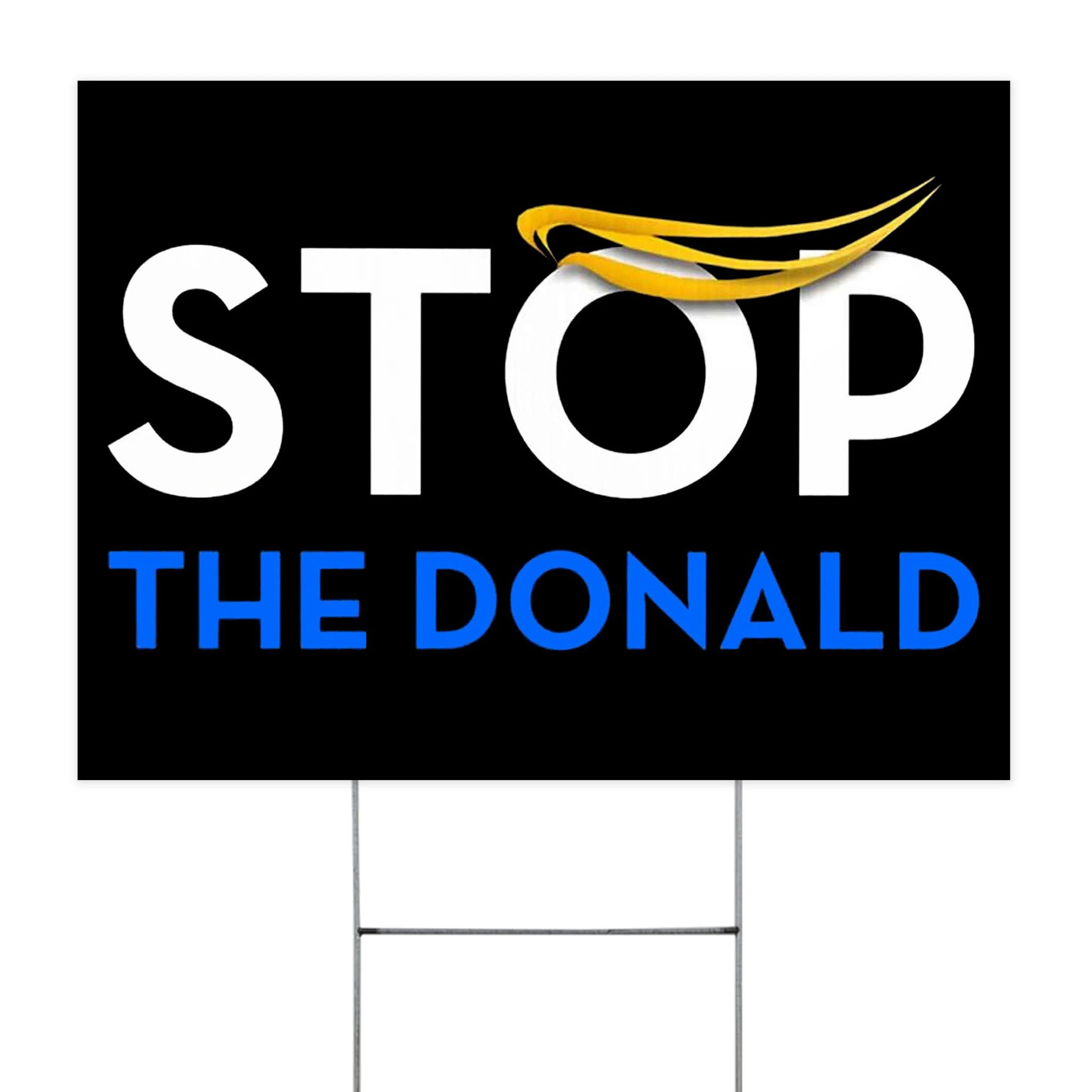 Stop The Trump Yard Sign Anti Trump Lawn Signs Byedon Trump Sarcastic Funny Election Signs