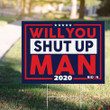 Biden Will You Shut Up Man Lawn Sign Anti Trump Signs Funny Presidential Yard Sign Biden Voters