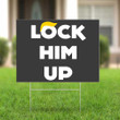 Lock Him Up Yard Sign Nope Outdoor Signs For Against Donald Trump Sarcastic Political Sign