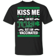 Kiss Me I'm Not Irish But I'm Vaccinated Shirt Funny St Patrick's Day Shirt Saying - Pfyshop.com