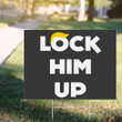 Lock Him Up Yard Sign Nope Outdoor Signs For Against Donald Trump Sarcastic Political Sign