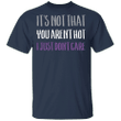 Asexual Shirt It's Not That You Aren't Hot I Just Don't Care Asexual Pride T-Shirt