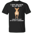 Chihuahua I Love You With All My Butt T-Shirt Fun Graphic Tee With Hilarious Saying Gift