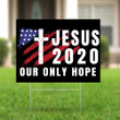 American Flag Jesus 2020 Our Only Hope Yard Sign Political Election Yard Signs Christians Gift