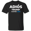 Adios Trump 2020 T-Shirt Castro Anti Trump Merch For Men Women Gift Idea For Neighbors - Pfyshop.com