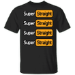Super Straight Shirt Movement Straight Pride Super Straight Merch - Pfyshop.com