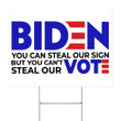 Biden You Can Steal Our Sign But You Can Steal Our Vote Sign Funny Presidential Yard Signs