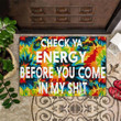 Check Ya Energy Before You Came In My Shit Hippie Doormat Unique Funny Saying Doormat