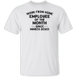 Work From Home Employee Of The Month Since March 2020 Shirt Funny Shirt Sayings For Adults