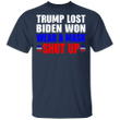 Trump Lost Biden Won T-Shirt Wear A Mask Shut Up Anti Trump Merchandise Shirt
