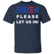 Biden Let Us In T-Shirt - Pfyshop.com