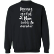 Having A Weird Mom Build Character Sweatshirt Gift For Mom Funny