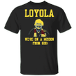 Sister Jean Shirt We're On A Mission From God Loyola Chicago Basketball Clothing For Fans - Pfyshop.com
