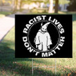 Ghost Racist Lives Don't Matter Yard Sign Best Campaign Signs Anti Racism Movement