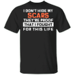 I Don't Hide My Scars They're Proof That I Fought For This Life Shirt For Men Lifestyle Shirts