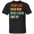 Trump Lost Biden Won Wear A Mask Shut Up Shirt Vintage Anti Trump Shirt For Men Women