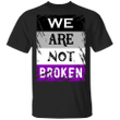 Asexual Shirt We Are Not Broken International Asexuality Day LGBT Merch Ace Flag Asexual Pride