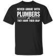 Never Argue With Plumbers They Know Their Crap T-Shirt Funny Plumbing Job Shirt, Men Clothes