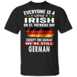A Little Irish On Patrick's Day Except The German We're Still German Shirt For German Mens - Pfyshop.com