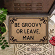Be Groovy Or Leave Man Doormat Fun Door Mat Front Porch Mat Outdoor House Decor
