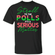 Stroll To The Polls Shirt AKA For Voting Shirt Joe Biden Kamala Harris For Election Female Gift