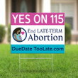 Yes On 115 Yard Sign End Late-Term Abortion Sign Colorado Protect For Human Rights Front Yard Decor