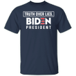 Truth Over Lies Biden President T-Shirt Biden Harris Shirt Gift Voters Against Trump
