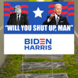 Joe Biden Will You Shut Up Man Lawn Sign Biden Harris Sign Funny Presidential Yard Sign Foe Joe