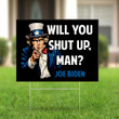 Biden Will You Shut Up Man Yard Sign First Presidential Debate 2021 Sarcastic Political Sign