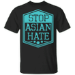 Stop Asian Hate Shirt Asian Lives Matter AAPI Hate Is A Virus Stop Racism Shirt
