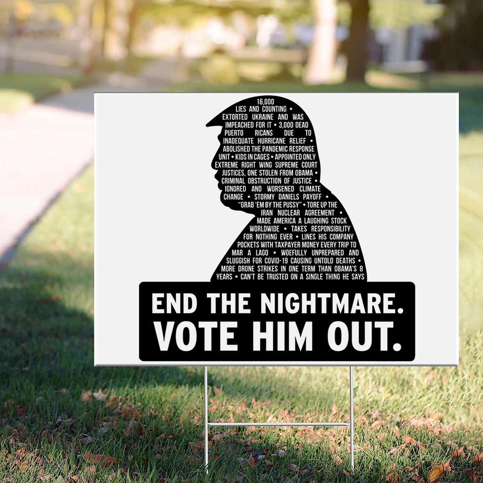 End The Nightmare Vote Him Out Yard Sign Conservatives Against Trump Anti Trump Merch For Sale