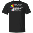 Equal Rights For Others Does Not Mean Fewer Right For You Shirt Support LGBT, Unisex Clothes