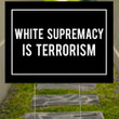 White Supremacy Is Terrorism Yard Sign Blm Sign Of Justice No Racist Merchandise